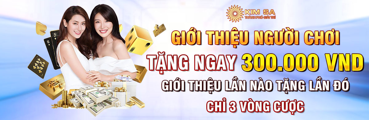 Giới thiệu người chơi Kimsa tặng ngay 300k